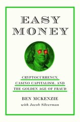 Easy Money: Cryptocurrency, Casino Capitalism, and the Golden Age of Fraud cena un informācija | Biogrāfijas, autobiogrāfijas, memuāri | 220.lv