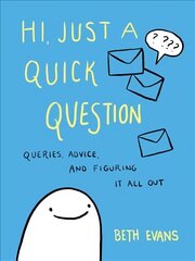 Hi, Just a Quick Question: Queries, Advice, and Figuring It All Out cena un informācija | Fantāzija, fantastikas grāmatas | 220.lv