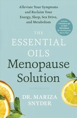 Essential Oils Menopause Solution: Alleviate Your Symptoms and Reclaim Your Energy, Sleep, Sex Drive, and Metabolism cena un informācija | Pašpalīdzības grāmatas | 220.lv