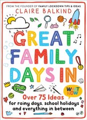 Great Family Days In: Over 75 Ideas for Rainy Days, School Holidays and Everything in Between цена и информация | Книги о питании и здоровом образе жизни | 220.lv