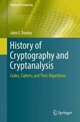 History of Cryptography and Cryptanalysis: Codes, Ciphers, and Their Algorithms 1st ed. 2018 цена и информация | Энциклопедии, справочники | 220.lv