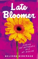 Late Bloomer: Finding My Authentic Self at Midlife cena un informācija | Biogrāfijas, autobiogrāfijas, memuāri | 220.lv