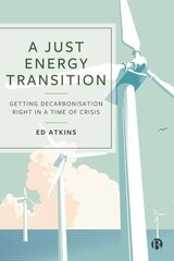 Just Energy Transition: Getting Decarbonisation Right in a Time of Crisis cena un informācija | Sociālo zinātņu grāmatas | 220.lv
