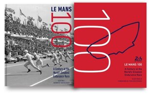 Le Mans 100: A Century at the World's Greatest Endurance Race цена и информация | Книги о питании и здоровом образе жизни | 220.lv