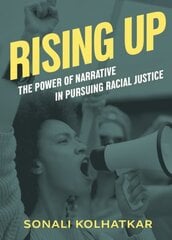 Rising Up: The Power of Narrative in Pursuing Racial Justice cena un informācija | Sociālo zinātņu grāmatas | 220.lv