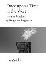 Once upon a Time in the West: Essays on the Politics of Thought and Imagination cena un informācija | Vēstures grāmatas | 220.lv