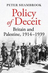 Policy of Deceit: Britain and Palestine, 1914-1939 cena un informācija | Vēstures grāmatas | 220.lv