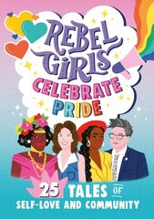 Rebel Girls Celebrate Pride: 25 Tales of Self-Love and Community cena un informācija | Grāmatas pusaudžiem un jauniešiem | 220.lv