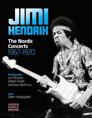 Jimi Hendrix: The Nordic Concerts 1967 - 1970 New edition cena un informācija | Mākslas grāmatas | 220.lv