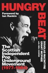 Hungry Beat: The Scottish Independent Pop Underground Movement (1977-1984) цена и информация | Книги по социальным наукам | 220.lv