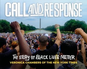 Call and Response: The Story of Black Lives Matter cena un informācija | Grāmatas pusaudžiem un jauniešiem | 220.lv