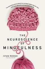 Neuroscience of Mindfulness: The Astonishing Science behind How Everyday Hobbies Help You Relax cena un informācija | Pašpalīdzības grāmatas | 220.lv