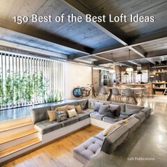 150 Best of the Best Loft Ideas cena un informācija | Grāmatas par arhitektūru | 220.lv