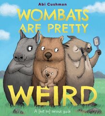 Wombats Are Pretty Weird: A (Not So) Serious Guide цена и информация | Книги для подростков и молодежи | 220.lv