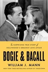 Bogie & Bacall: The Surprising True Story of Hollywood's Greatest Love Affair цена и информация | Биографии, автобиографии, мемуары | 220.lv