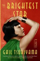 Brightest Star: A Historical Novel Based on the True Story of Anna May Wong цена и информация | Фантастика, фэнтези | 220.lv