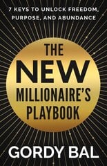 New Millionaire's Playbook: 7 Keys to Unlock Freedom, Purpose, and Abundance cena un informācija | Pašpalīdzības grāmatas | 220.lv