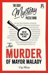 Cosy Mystery Puzzle Book - The Murder of Mayor Malady: Over 90 crime puzzles to solve! cena un informācija | Grāmatas par veselīgu dzīvesveidu un uzturu | 220.lv