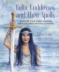 Celtic Goddesses and Their Spells: Discover Your Inner Goddess Through These Amazing Divinities cena un informācija | Garīgā literatūra | 220.lv