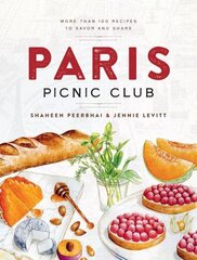 Paris Picnic Club: More Than 100 Recipes to Savor and Share цена и информация | Книги рецептов | 220.lv