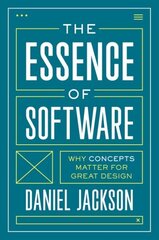 Essence of Software: Why Concepts Matter for Great Design cena un informācija | Ekonomikas grāmatas | 220.lv
