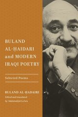 Buland Al-Haidari and Modern Iraqi Poetry: Selected Poems cena un informācija | Dzeja | 220.lv