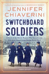 Switchboard Soldiers: A Novel of the Heroic Women Who Served in the U.S. Army Signal Corps During World War I цена и информация | Фантастика, фэнтези | 220.lv