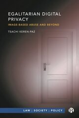 Egalitarian Digital Privacy: Image-based Abuse and Beyond цена и информация | Книги по экономике | 220.lv