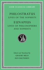 Lives of the Sophists. Lives of Philosophers and Sophists cena un informācija | Vēstures grāmatas | 220.lv