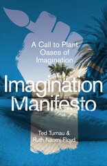 Imagination Manifesto: A Call to Plant Oases of Imagination цена и информация | Книги об искусстве | 220.lv