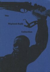 Wayland Rudd Collection: Exploring Racial Imaginaries in Soviet Visual Culture цена и информация | Книги об искусстве | 220.lv