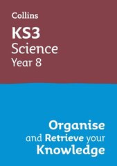 KS3 Science Year 8: Organise and retrieve your knowledge: Ideal for Year 8 cena un informācija | Grāmatas pusaudžiem un jauniešiem | 220.lv