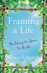 Framing a Life: Building the Space To Be Me цена и информация | Биографии, автобиогафии, мемуары | 220.lv