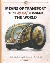 Means of Transport That Almost Changed the World цена и информация | Книги для подростков и молодежи | 220.lv