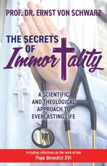 Secrets of Immortality: A Scientific and Theological Approach to Everlasting Life cena un informācija | Pašpalīdzības grāmatas | 220.lv