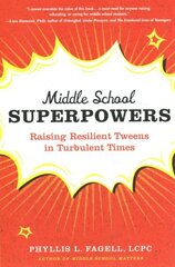 Middle School Superpowers: Raising Resilient Tweens in Turbulent Times cena un informācija | Pašpalīdzības grāmatas | 220.lv