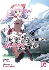Didn't I Say to Make My Abilities Average in the Next Life?! (Light Novel) Vol. 16 цена и информация | Фантастика, фэнтези | 220.lv