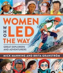 Women Who Led The Way: Great Explorers and Adventurers цена и информация | Книги для подростков и молодежи | 220.lv