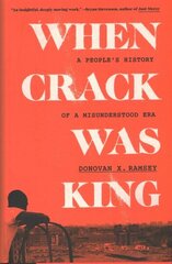 When Crack Was King: A People's History of a Misunderstood Era цена и информация | Исторические книги | 220.lv