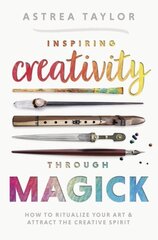 Inspiring Creativity Through Magick: How to Ritualize Your Art & Attract the Creative Spirit цена и информация | Самоучители | 220.lv