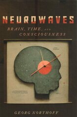 Neurowaves: Brain, Time, and Consciousness cena un informācija | Vēstures grāmatas | 220.lv