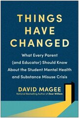 Things Have Changed: What Every Parent (and Educator) Should Know About the Student Mental Health and Substance Misuse Crisis цена и информация | Самоучители | 220.lv