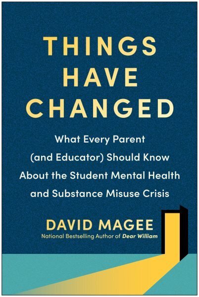 Things Have Changed: What Every Parent (and Educator) Should Know About the Student Mental Health and Substance Misuse Crisis cena un informācija | Pašpalīdzības grāmatas | 220.lv