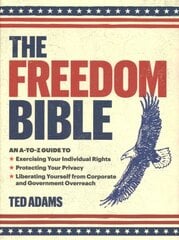Freedom Bible: An A-to-Z Guide to Breaking Free from Government Overreach, Big Tech, and Other Forces that Threaten Your Independence cena un informācija | Sociālo zinātņu grāmatas | 220.lv