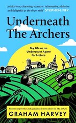 Underneath The Archers: Nature's secret agent on Britain's longest-running drama cena un informācija | Mākslas grāmatas | 220.lv