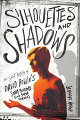 Silhouettes and Shadows: The Secret History of David Bowie's Scary Monsters (and Super Creeps) cena un informācija | Mākslas grāmatas | 220.lv