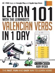 Learn 101 Valencian Verbs In 1 Day: With LearnBots 1st цена и информация | Пособия по изучению иностранных языков | 220.lv