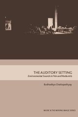 Auditory Setting: Environmental Sounds in Film and Media Arts cena un informācija | Mākslas grāmatas | 220.lv