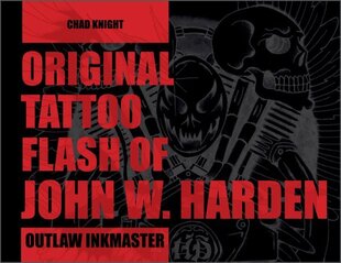 Original Tattoo Flash of John W. Harden: Outlaw Inkmaster цена и информация | Книги об искусстве | 220.lv