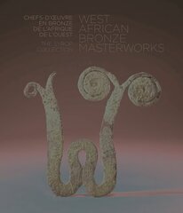 West African Bronze Masterworks: The Syrop Collection cena un informācija | Mākslas grāmatas | 220.lv